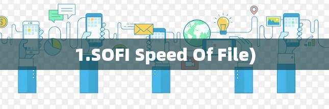 1.SOFI Speed Of File)